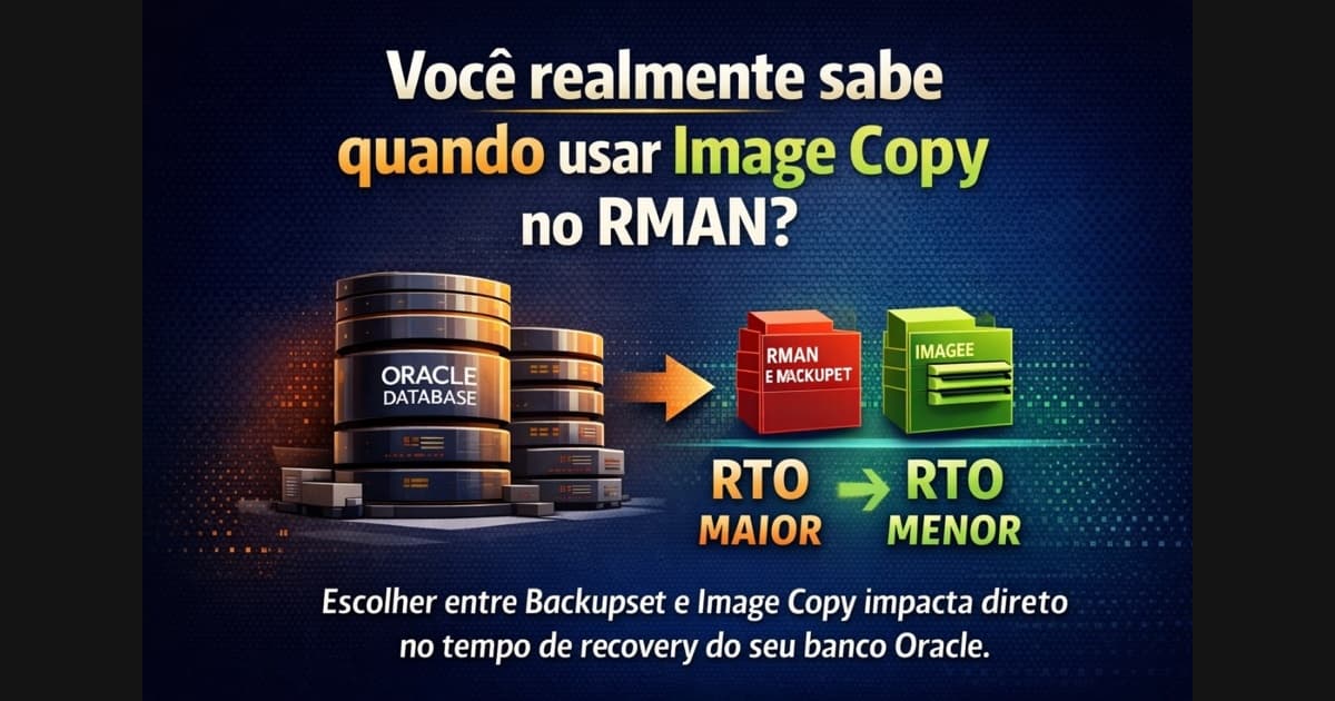 Você realmente sabe quando usar Image Copy no RMAN?